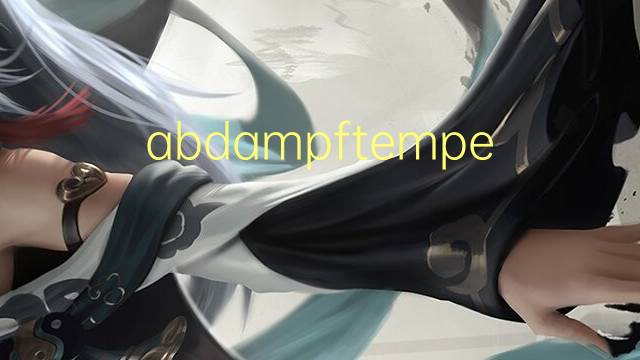 abdampftemperaturen是什么意思 abdampftemperaturen的中文翻译、读音、例句