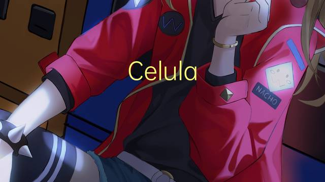 Celula sanguinea是什么意思 Celula sanguinea的读音、翻译、用法
